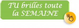Bouton TU brilles toute la semaine - Programme JE donne et JE rayonne