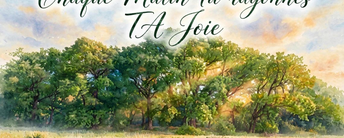 Peinture aquarelle d'une clairière enchantée au lever du soleil avec chênes majestueux et prairie fleurie, avec le texte Chaque Matin Tu rayonnes TA Joie