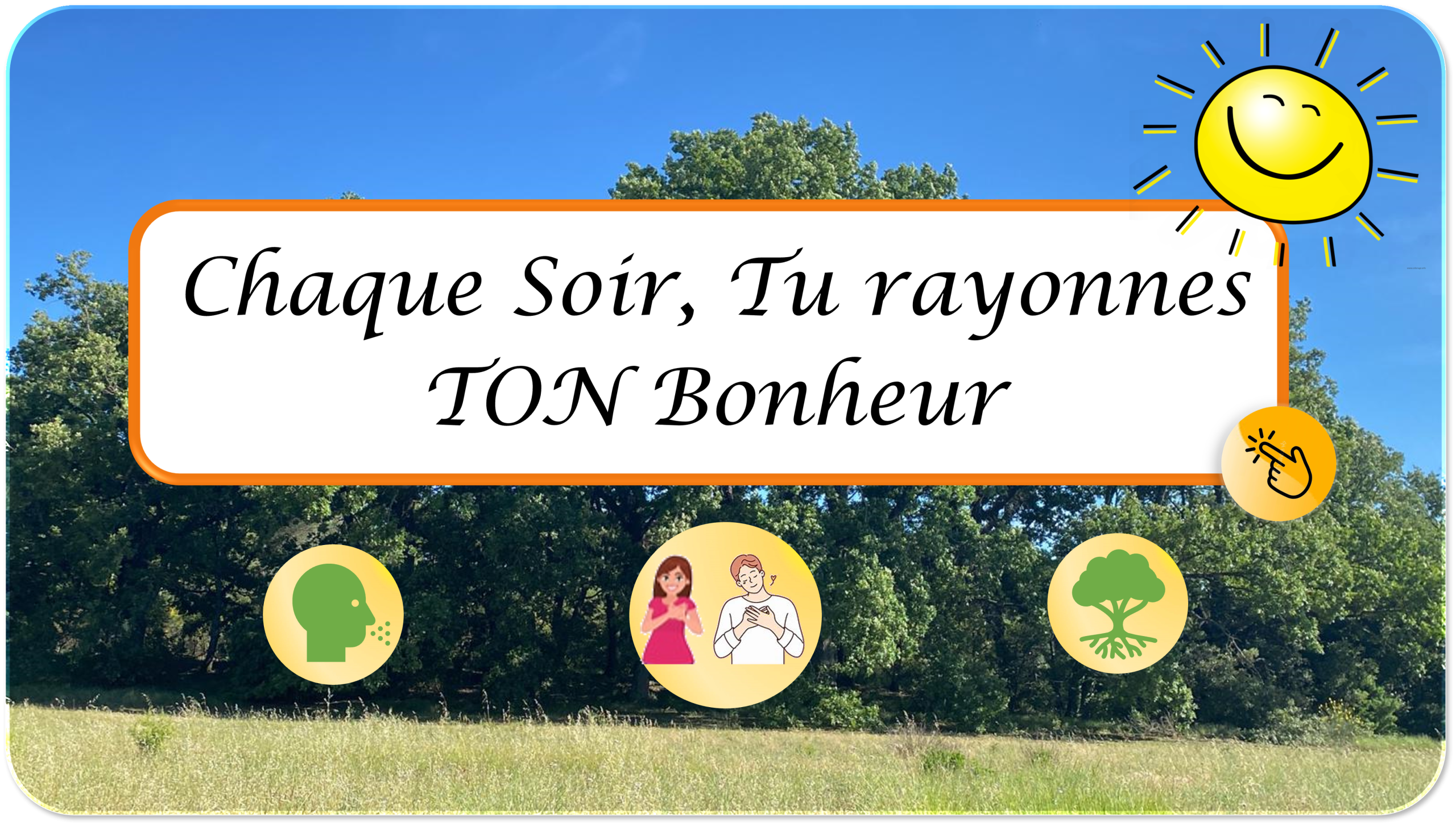 Visuel Chaque Soir Tu rayonnes TON Bonheur sur fond de chênes et prairie avec soleil souriant et pictos bien-être