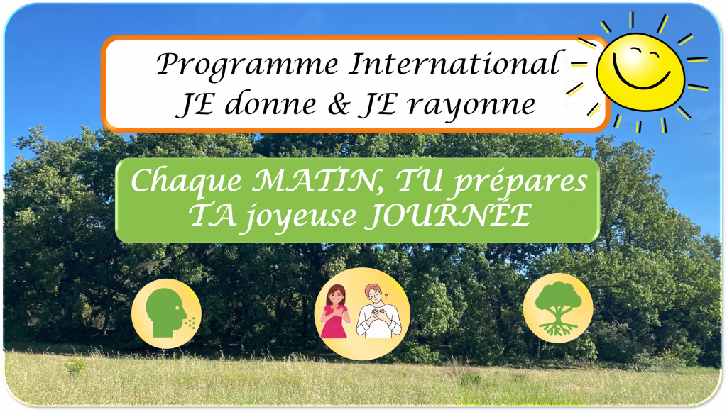 Programme JE donne et JE rayonne - Chaque matin tu prépares ta joyeuse journée