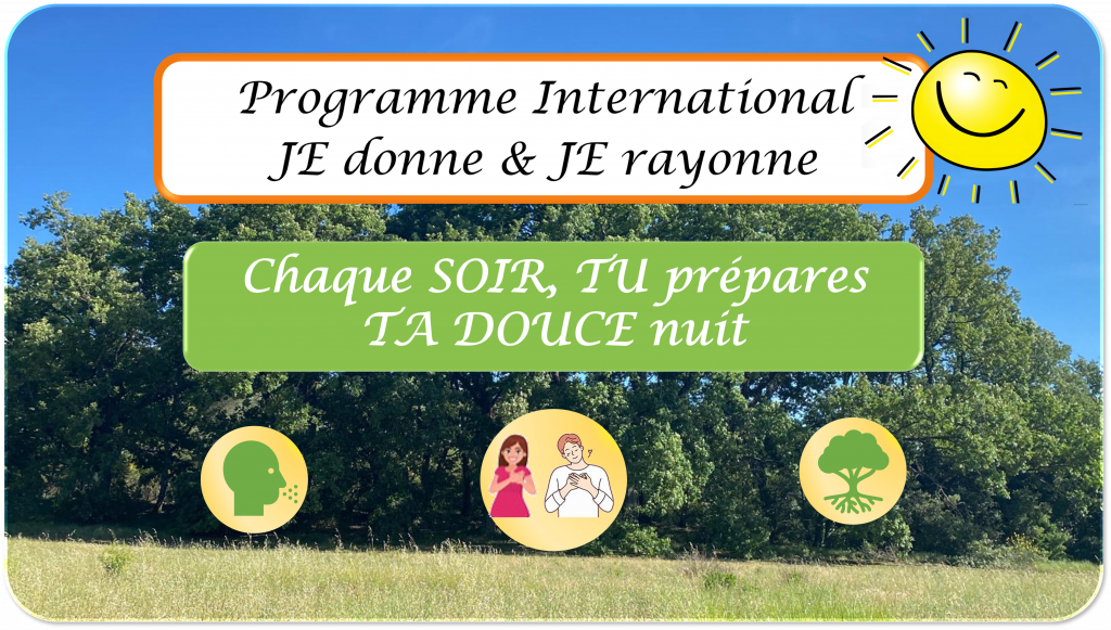 Programme JE donne et JE rayonne - Chaque soir tu prépares ta douce nuit