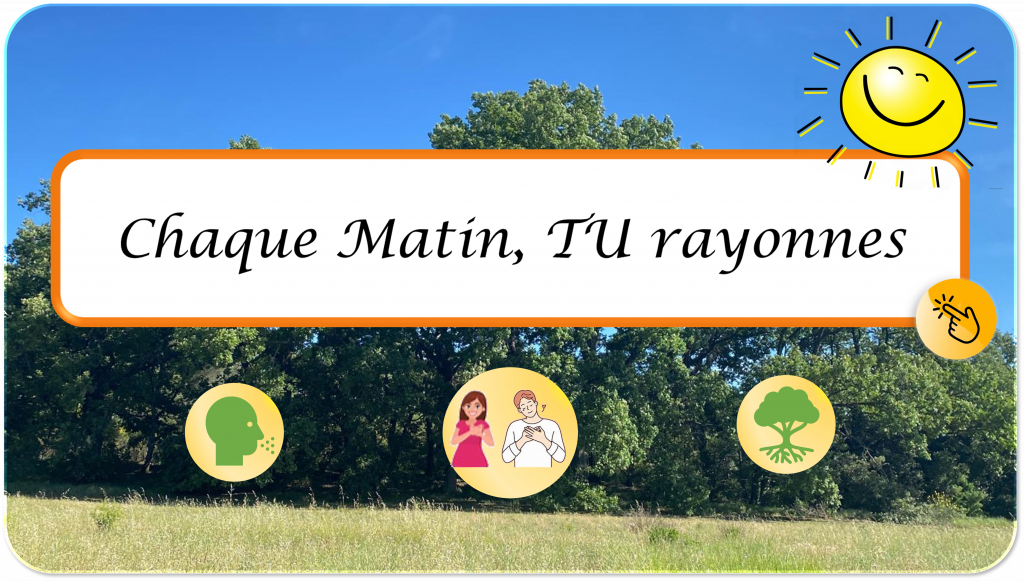 Rituel du matin du programme international JE donne et JE rayonne - Chaque matin TU rayonnes avec des exercices de respiration, de gratitude et d'ancrage avec les arbres