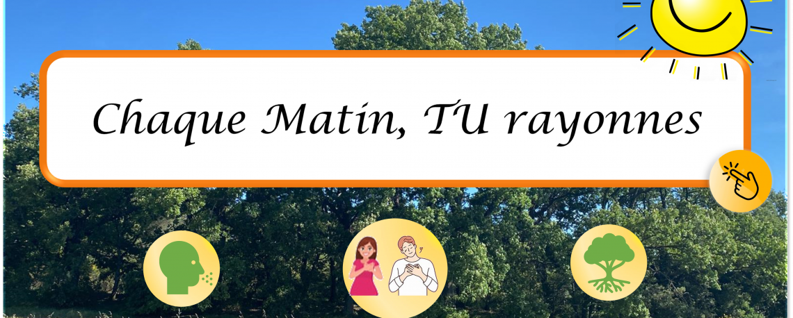 Rituel du matin du programme international JE donne et JE rayonne - Chaque matin TU rayonnes avec des exercices de respiration, de gratitude et d'ancrage avec les arbres