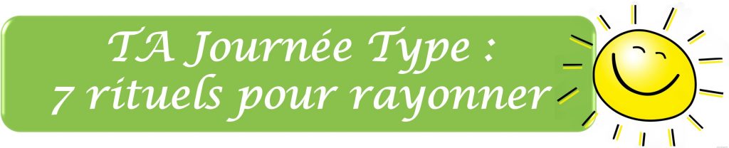 Bannière verte TA Journée Type 7 rituels pour rayonner avec soleil souriant
