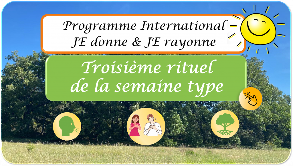 Vignette du troisième rituel de la semaine type du programme international JE donne et JE rayonne des Arbres du Bonheur, fond nature avec soleil souriant