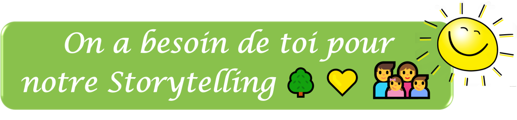 Bannière verte avec texte On a besoin de toi pour notre Storytelling et soleil souriant jaune