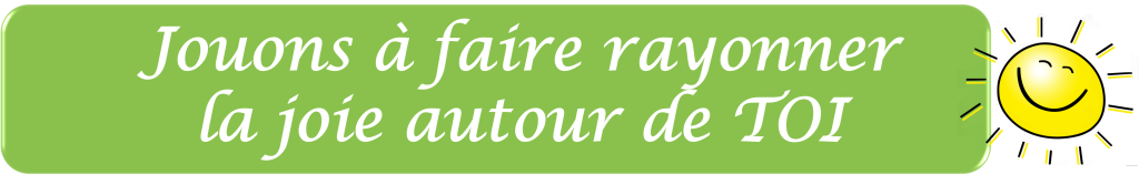 Bannière verte avec le texte Jouons à faire rayonner la joie autour de TOI et un petit soleil jaune souriant