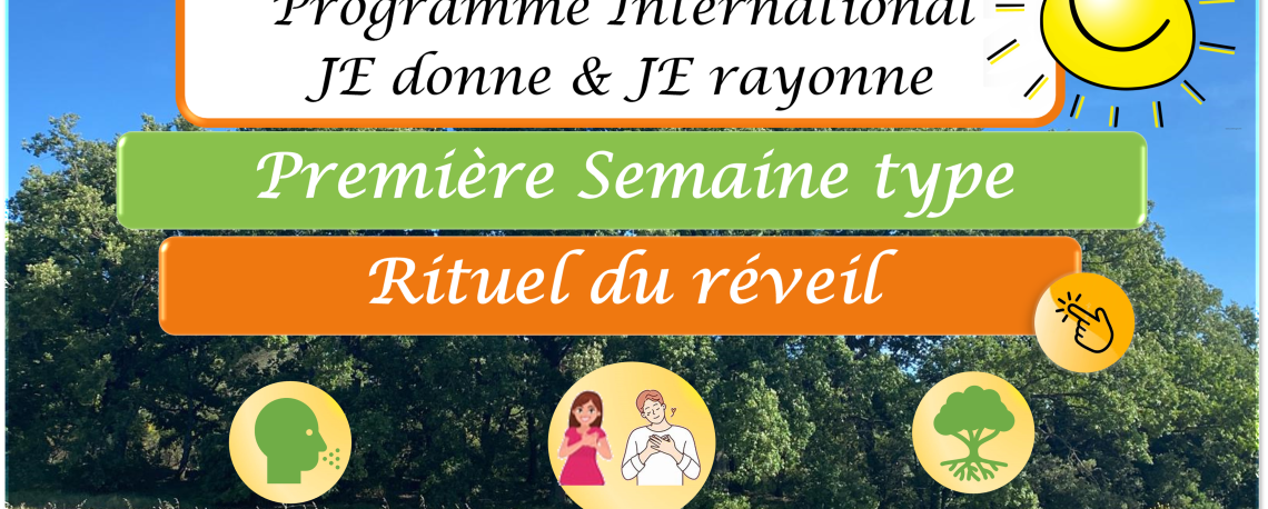 Programme International JE donne et JE rayonne - Première semaine type - Rituel du réveil à Saint-Rémy de Provence, pour cultiver la paix intérieure au lever